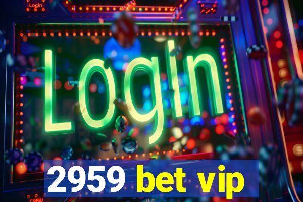 2959 bet vip